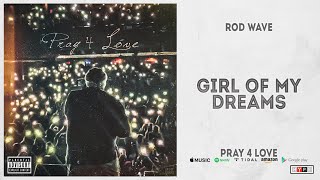 Rod Wave - Girls of My Dreams (Pray 4 Love)