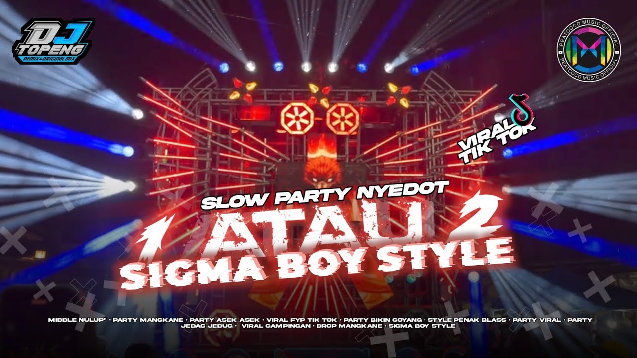 DJ SLOW PARTY NYEDOT 1 ATAU 2 SIGMA BOY STYLE || PARTY ASEK ASEK - PEATCOCO MUSIC X DJ TOPENG🔥🔥🔥