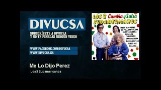 Video thumbnail of "Los 3 Sudamericanos - Me Lo Dijo Perez - Divucsa"