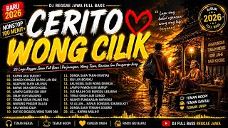 CERITO WONG CILIK | 20 Lagu Reggae Jawa Full Bass | Perjuangan, Rantau & Kangen Omah