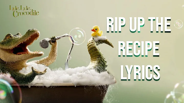 Rip Up The Recipe Lyrics (From "Lyle, Lyle Crocodi...