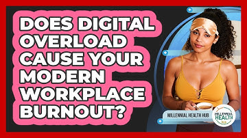 Does Digital Overload Cause Your Modern Workplace Burnout? - Millennial Health Hub