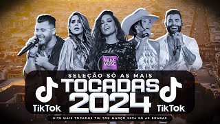 SÓ AS MAIS TOCADAS TIK TOK MARÇO 2024 - SELEÇÃO HITS TIK TOK 2024 - SÓ AS TOP TIK TOK 2024