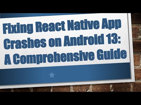 Fixing React Native App Crashes on Android 13: A Comprehensive Guide