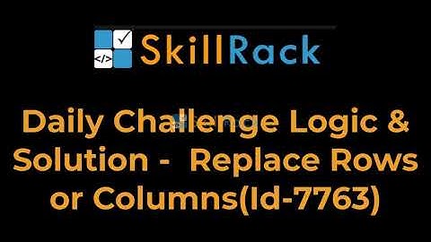 Daily Challenge Logic & Solution -  Replace Rows or Columns(Id-7763)