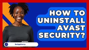 How To Uninstall Avast Security? - Be App Savvy