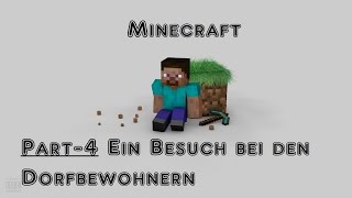 Let`s Play Minecraft [German] Part 4_Ein Besuch bei den Dorfbewohnern