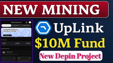 New Mining UpLink | $10M Fund Project | UpLink DePIN Project | Start Mining Now