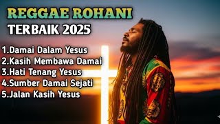 Download Lagu ROHANI REGGAE TERBAIK 2025 ✝️ Lagu Reggae Kristen Terbaru Paling Menyentuh \u0026 Penuh Sukacita MP3