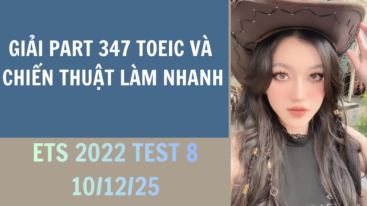 GIẢI ĐỀ TOEIC PART 347- CÁCH LÀM NHANH TOEIC