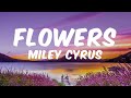 Miley Cyrus - Flowers (Lyrics)