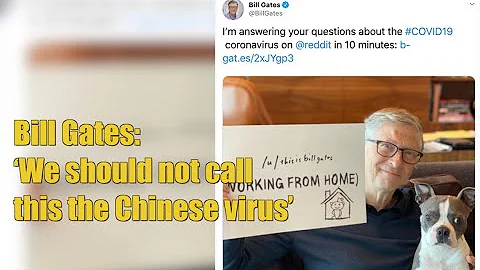 Bill Gates: 'We should not call this the Chinese virus' - DayDayNews