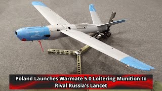 Poland Launches Warmate 5 0 Loitering Munition to Rival Russia's Lancet