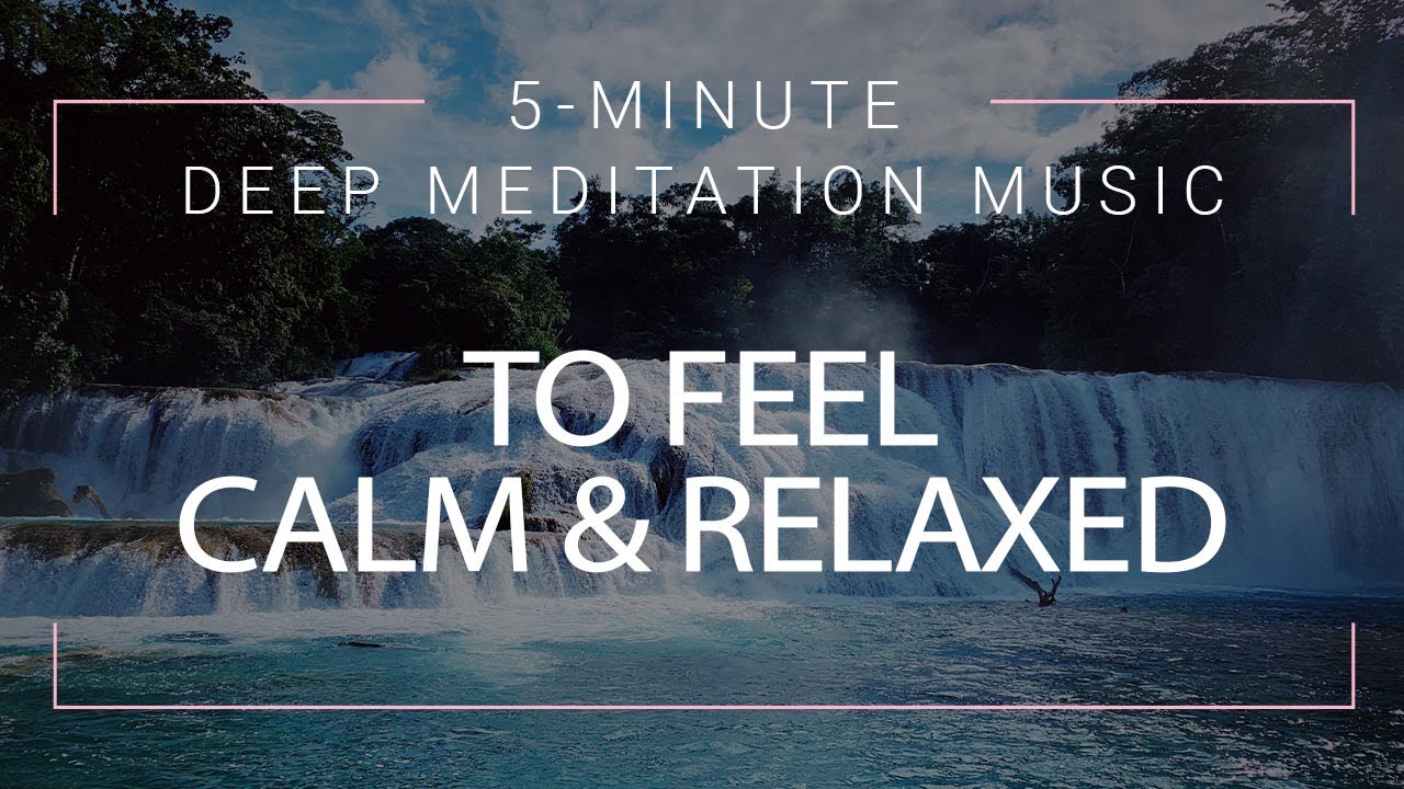 5 Minute Deep Meditation Music To Feel Calm & Relaxed | 5 Minute ...