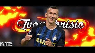 Ivan Perisic 2017 - Amazing Goals & Skills