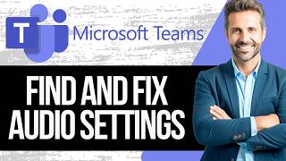 How to Find Audio Settings in Microsoft Teams — Fix Mic & Speaker Issues