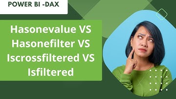 HASONEVALUE VS HASONEFILTER VS ISCROSSFILTERED VS ISFILTERED| DAX  | POWER BI