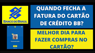 Quando fecha a Fatura do Cartão de Crédito Banco do Brasil - Melhor dia de Compras - APP BB