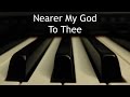 Nearer My God to Thee - piano instrumental hymn with lyrics