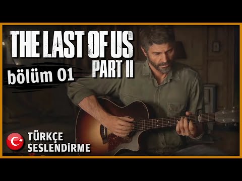 JOEL'UN ÖYKÜSÜ | The Last of Us Part II TÜRKÇE SESLENDİRME [BÖLÜM 1]