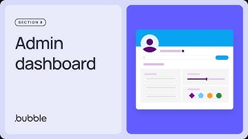 Section 8 — Admin dashboard: Getting started with Bubble