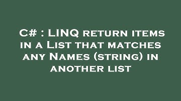 C# : LINQ return items in a List that matches any Names (string) in another list
