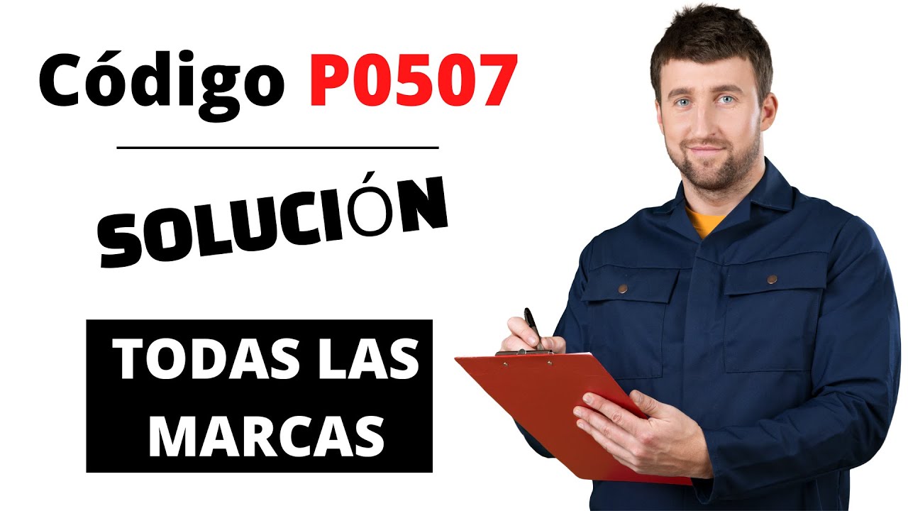 🔥 Código P0507: Qué Significa y SOLUCIÓN【Actualizado 2024】🔥 - YouTube