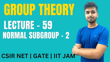 Lecture 59 | Normal Subgroup - 2 | Group theory | IIT JAM | CSIR NET | GATE | Vivek maths