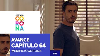Edificio Corona / Avance capítulo 64 / Mega