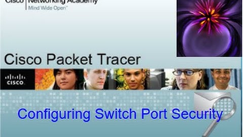 Packet Tracer Tutorials | 2.2.4.9 Configuring Switch Port Security