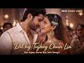 Dil Ny Tujhy Chun Liya Heart Touching Romantic Bollywood Sufi Song 2026 Emotional Love Ballad