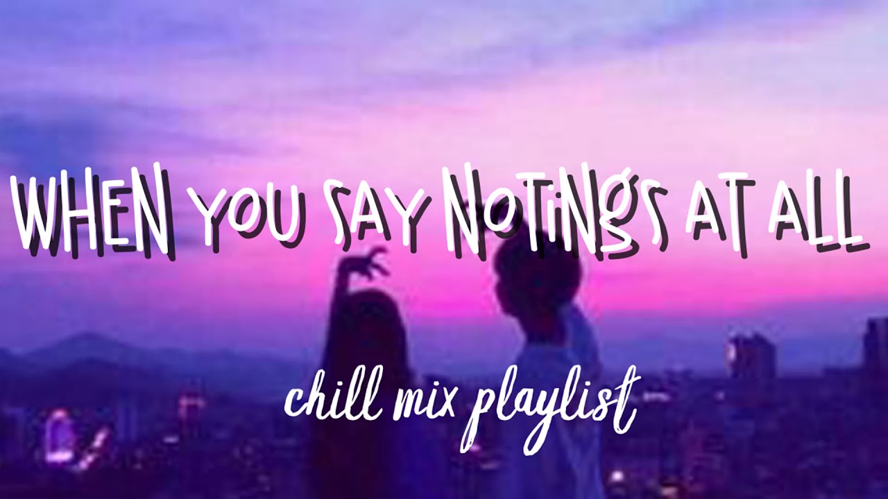 When you nothings at all- chill music mix🌈CRY Music🌈
