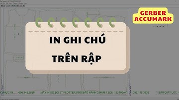 [57] IN GHI CHÚ TRÊN RẬP GERBER ACCUMARK