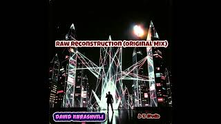 David Kurashvili - Raw Reconstruction (Original Mix) (Official Audio)