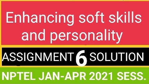 #NPTEL#WEEK6 ENHANCING SOFT SKILLS AND PERSONALITY ASSIGNMENT week 6 SOLUTION of NPTEL APRIL 2021