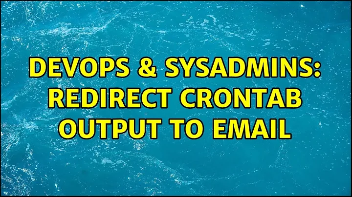 DevOps & SysAdmins: Redirect crontab output to email