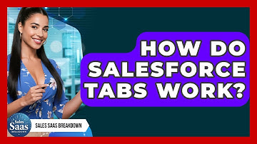 How Do Salesforce Tabs Work? - Sales Saas Breakdown