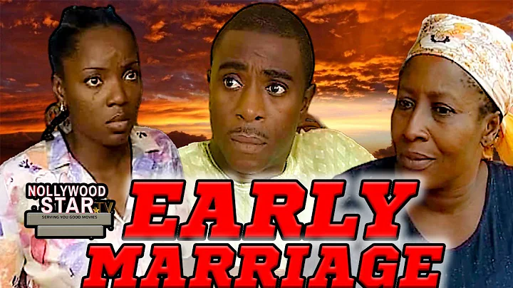 EARLY MARRIAGE (BOB MANUEL UDOKWU, CHIOMA CHUKWUKA...