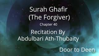 Surah Ghafir (The Forgiver) Abdulbari Ath-Thubaity  Quran Recitation