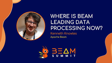 Beam Summit 2022 - Where is Beam leading Data Processing now?
