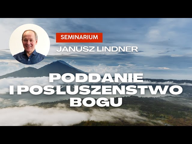 Seminarium sesja 2: Poddanie i posłuszeństwo Bogu — pastor Janusz Lindner