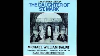 Balfe -The Daughter of St.  Mark (Part 1 of 2)
