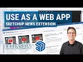 Never miss SketchUp News, Videos, and Articles with this Extension and (New!) Web App