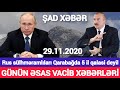 Yekun xəbərlər 29.11.2020 Rus sülhməramlıları Qarabağda, son xeberler bugun 2020