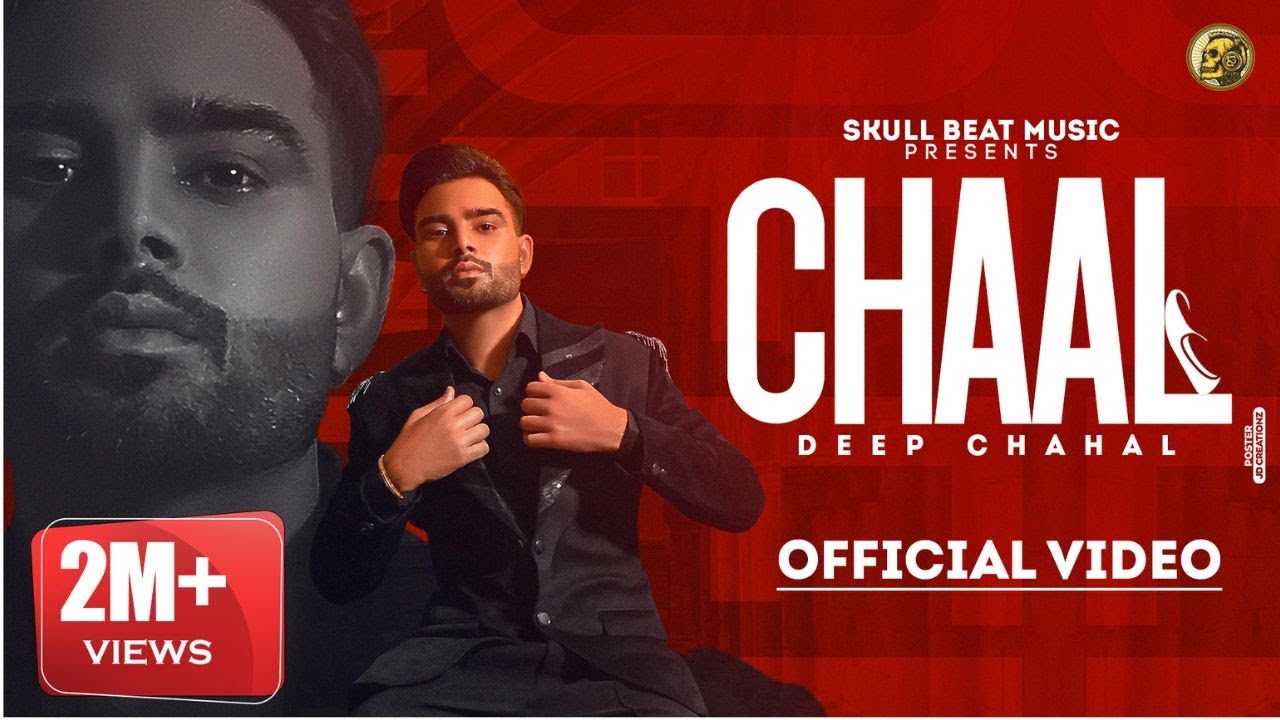 Chaal (Full Video) | Deep Chahal | New Punjabi Song 2022 | Latest Punjabi Songs 2022