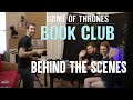 BEHIND THE SCENES: Game of Thrones Book Club