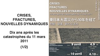 Crises, fractures, nouvelles dynamiques. Dix ans après les catastrophes du 11 mars 2011 (1/2)