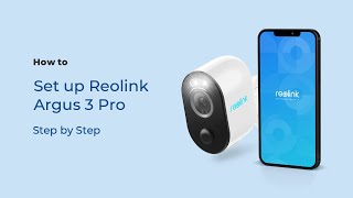 How to Set up the Reolink Argus 3 Pro in 5 Mins