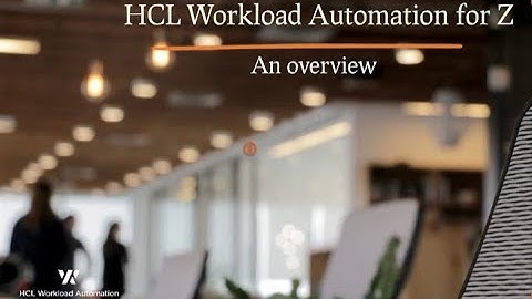 Overview of HCL Workload Automation for Z