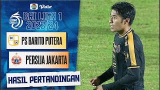 Hasil Akhir Pertandingan - PS Barito Putera Vs PERSIJA Jakarta | BRI Liga 1 2023/24